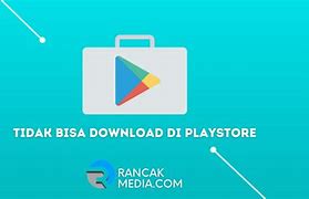 Kenapa Saya Tidak Bisa Download Di Play Store